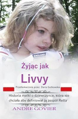 Living Like Livvy (Polish Version): The Story of the Girl Who Refused to Be Defined by Rett Syndrome, Translated Into Polish 1