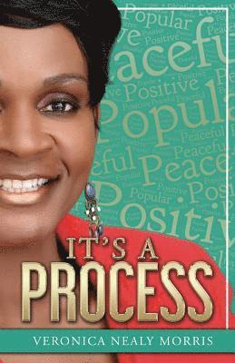 It's A Process!