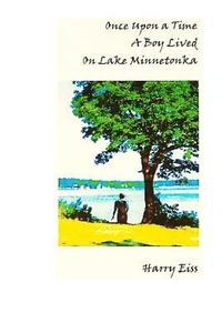 bokomslag Once Upon a Time a Boy Lived on Lake Minnetonka: Black and White Edition