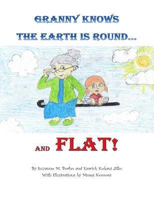 Granny Knows the Earth is Round...and FLAT! 1