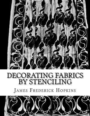 bokomslag Decorating Fabrics by Stenciling: Five Simple Lessons in Fabric Stenciling