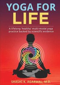 bokomslag Yoga for Life: A lifelong ?healthy? multi-modal yoga practice backed by scientific evidence