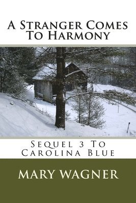 Mary Wagner - A Stranger Comes To Harmony: Sequel 3 To Carolina Blue, Häftad