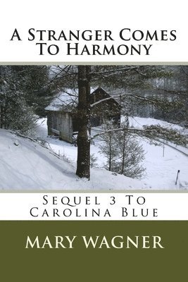 A Stranger Comes To Harmony: Sequel 3 To Carolina Blue 1