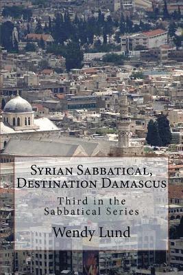 bokomslag Syrian Sabbatical, Destination Damascus: Third in the Sabbatical Series