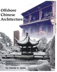 bokomslag Offshore Chinese Architecture: Insights on Five centuries of Overseas Chinese building practices