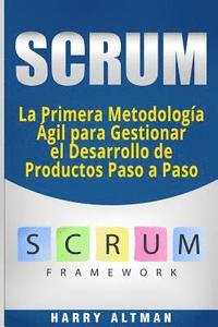bokomslag Scrum: La Primera Metodologia Agil Para Gestionar El Desarrollo de Productos Paso a Paso (Scrum in Spanish/ Scrum En Español)