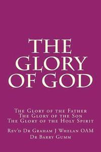bokomslag The Glory of God: The Glory of the Father The Glory of the Son The Glory of the Holy Spirit