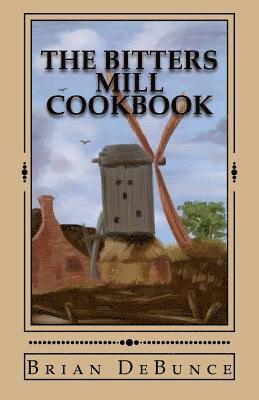 The Bitters Mill Cookbook 1