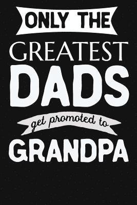 Only The Greatest Dads Get Promoted To Grandpa: 1st Time New Grandpa Gifts. Funny Unique Grandpa Announcement Gift 1