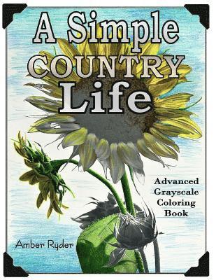 bokomslag A Simple Country Life: Advanced Grayscale Coloring Book