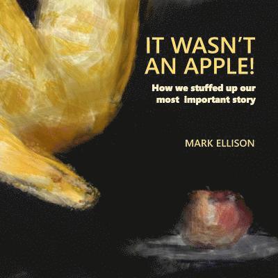 It Wasn't An Apple: How we stuffed up our most important story 1