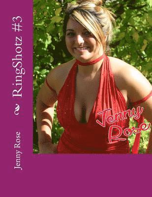 RingShotz #3: Jenny Rose 1