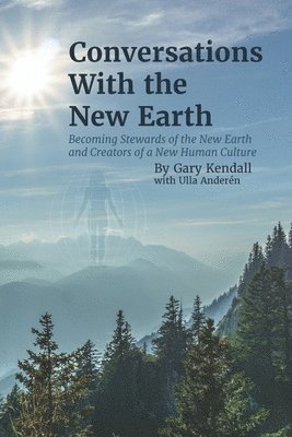 bokomslag Conversations with the New Earth: Becoming Stewards of the New Earth and Creators of a New Human Culture