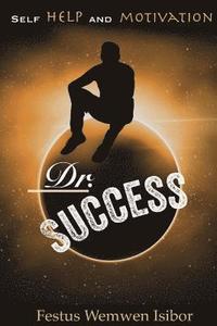bokomslag Dr. Success: Inspirational-Motivational-self help-leadership development- empowerment- life coaching- how to -