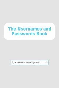 bokomslag The Usernames and Passwords Book: Keep Track, Stay Organized