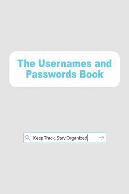 bokomslag The Usernames and Passwords Book: Keep Track, Stay Organized