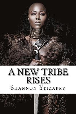 Shannon Yrizarry - A New Tribe Rises: Women Be Heard, Häftad