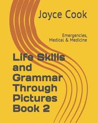 bokomslag Life Skills and Grammar Through Pictures Book 2: Emergencies, Medical & Medicine