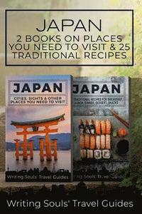 bokomslag Japan: 2 Book - Cities, Sights & Other Places You NEED To Visit & 25 Traditional Recipes For Breakfast, Lunch, Dinner, Desser