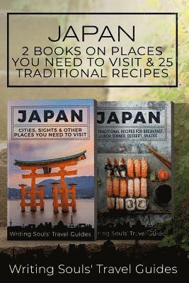 bokomslag Japan: 2 Book - Cities, Sights & Other Places You NEED To Visit & 25 Traditional Recipes For Breakfast, Lunch, Dinner, Dessert, Snacks