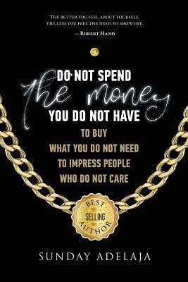 Do not spend the money you do not have to buy what you do not need to impress pe 1