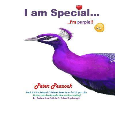 Barbara Jean Drill M. S. - I am Special ....: Peter Peacock... I'm purple!!, Häftad