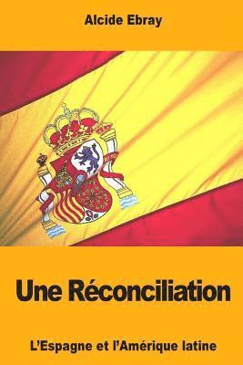 bokomslag Une Réconciliation: L'Espagne et l'Amérique latine