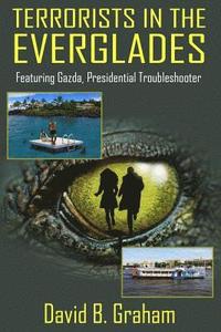 bokomslag Terrorists in the Everglades: Featuring Gazda: Presidential Trouble Shooter
