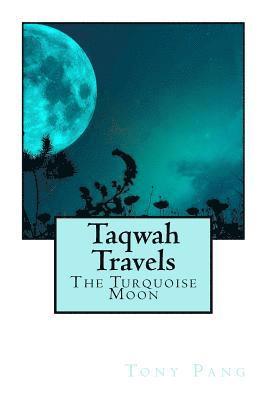 Taqwah Travels: The Turquoise Moon 1