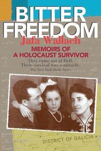 bokomslag Bitter Freedom: Memoirs of a Holocaust Survivor