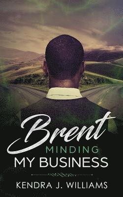 Brent: Minding My Business 1