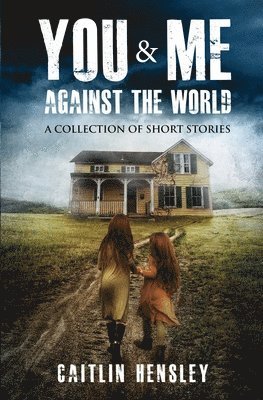 bokomslag You & Me Against the World: A Collection of Short Stories