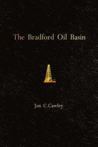 bokomslag The Bradford Oil Basin: A Regional History of Oil Technology