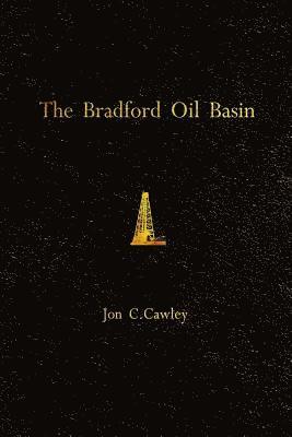 Jon C. Cawley - The Bradford Oil Basin: A Regional History of Oil Technology, Häftad