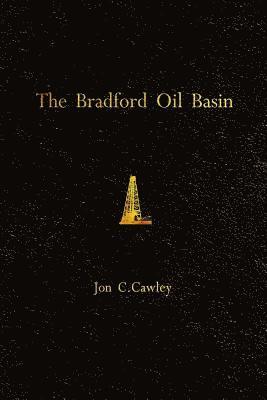 The Bradford Oil Basin: A Regional History of Oil Technology 1