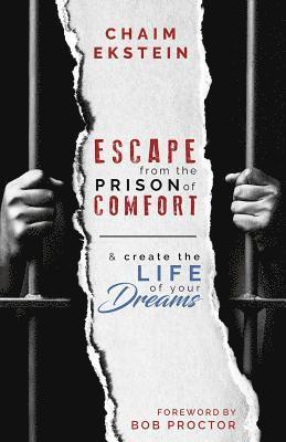 Escape From The Prison of Comfort & Create The Life Of Your Dreams 1