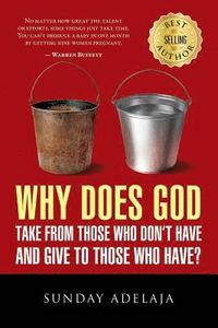 bokomslag Why Does God Take From Those Who Don't Have And Give To Those Who Have?