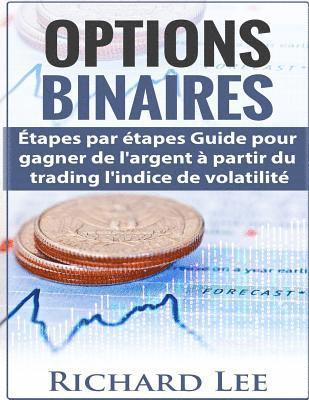 bokomslag Options Binaires: Étapes par étapes guide pour gagner de l'argent à partir du trading l'indice de Volatilite.