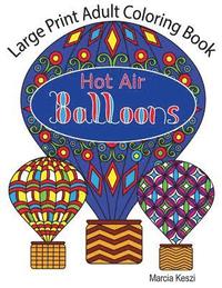 bokomslag Large Print Adult Coloring Book: Hot Air Balloons: Simple Designs for Art Therapy, Relaxation, Meditation and Calmness