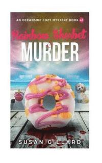 bokomslag Rainbow Sherbert & Murder: An Oceanside Cozy Mystery Book 43