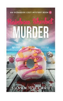 Susan Gillard - Rainbow Sherbert & Murder: An Oceanside Cozy Mystery Book 43, Häftad
