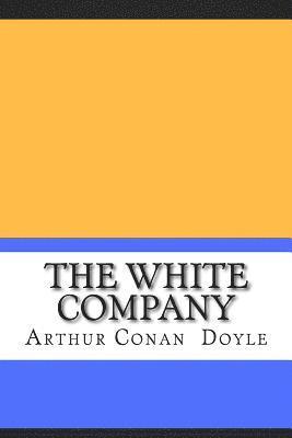 Arthur Conan Doyle - The White Company, Häftad