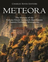bokomslag Meteora: The History of the Famous Greek Landmark that Houses Eastern Orthodox Monasteries