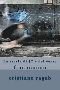 bokomslag La storia di JC e del vento: fiuuuuuuuu