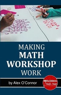 bokomslag Making Math Workshop Work: Getting Math Workshop Started in the Middle School Grades