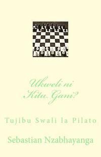 bokomslag Ukweli Ni Kitu Gani?: Tujibu Swali La Pilato