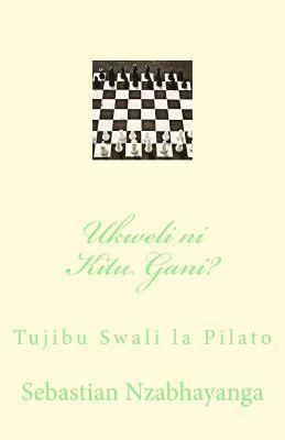 bokomslag Ukweli Ni Kitu Gani?: Tujibu Swali La Pilato