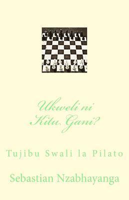 Ukweli Ni Kitu Gani?: Tujibu Swali La Pilato 1