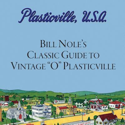 Bill Nole's Classic Guide to Vintage &quot;O&quot; Plasticville 1